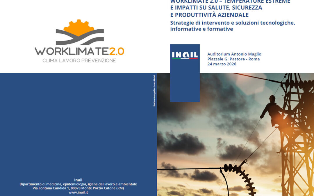 WORKLIMATE 2.0 – TEMPERATURE ESTREME E IMPATTI SU SALUTE, SICUREZZA E PRODUTTIVITÀ AZIENDALE